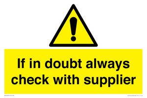 If in doubt always check with supplier